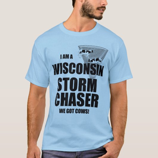 Wisconsin Got Cows Tornado Storm Chaser T - Shirt (Vorderseite)