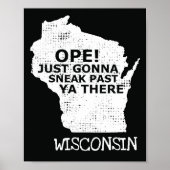 Wisconsin Map Ope Sneak Past Ya There Slang Sprich Poster (Vorne)