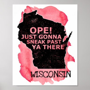 Wisconsin Map Ope Sneak Past Ya There Sprichwort R Poster