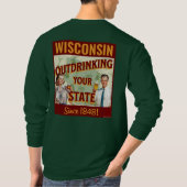 Wisconsin übertrinkt Ihren Staat seit 1848 T-Shirt (Rückseite)