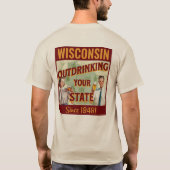 Wisconsin übertrinkt Ihren Staat seit 1848 T-Shirt (Rückseite)