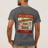 Wisconsin übertrinkt Ihren Staat seit 1848 T-Shirt (Rückseite)