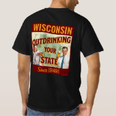 Wisconsin übertrinkt Ihren Staat seit 1848 T-Shirt (Rückseite)