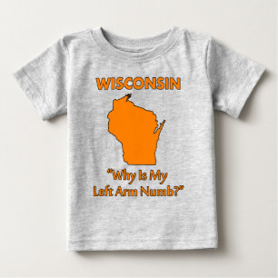 Wisconsin - Warum ist mein linker Arm taub? Baby T-shirt