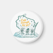 Wisconsin Winter-Cold Enough for Ya? Magnet (Vorne)