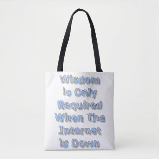 Wisdom is Only Required When The Internet is Down Tasche