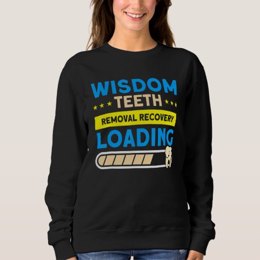 Wisdom Teeth Removal Recovery Loading Patient Wisd Sweatshirt (Vorderseite)