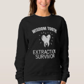 Wisdom Tooth Extraction Survivor   Sweatshirt (Vorderseite)