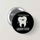 Wisdom Tooth Funny Dental Wise Tooth Puff Dark BG Button (Vorne & Hinten)