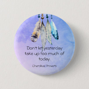 Wise Cherokee Proverb mit AquarellFedern Button
