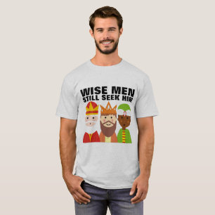 WISE MÄNNER SUCHEN IHN IMMER NOCH, Christliche T - T-Shirt