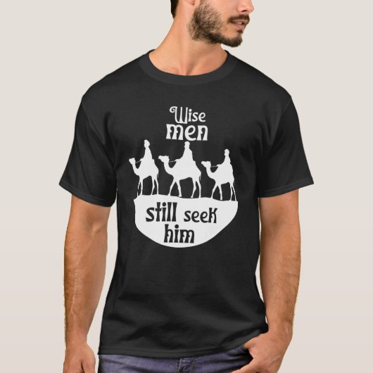 Wise Men Still Seek Him Jesus Savior Christian Chr T-Shirt (Vorderseite)