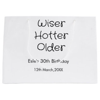 WISER HOTTER SEXIER 30. GEBURTSTAG NAME DATUM SCHW GROßE GESCHENKTÜTE