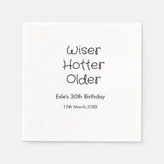 WISER HOTTER SEXIER 30. GEBURTSTAG NAME DATUM SCHW SERVIETTE