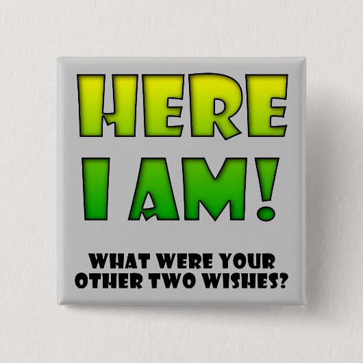 Wish Come True Funny Button Abzeichen Button (Vorderseite)