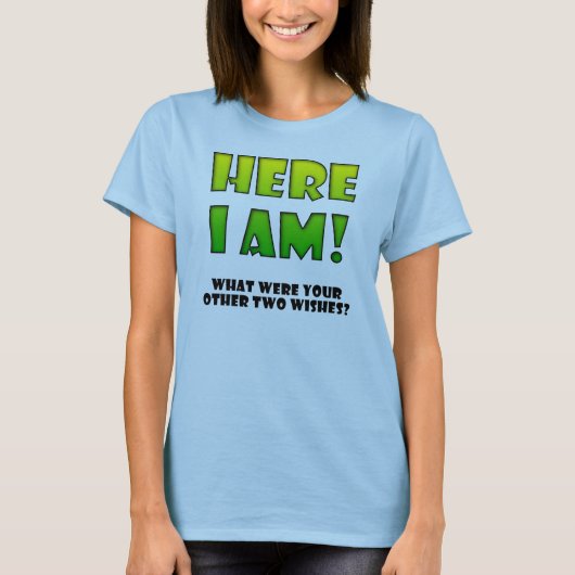Wish Come True Funny T - Shirt (Vorderseite)