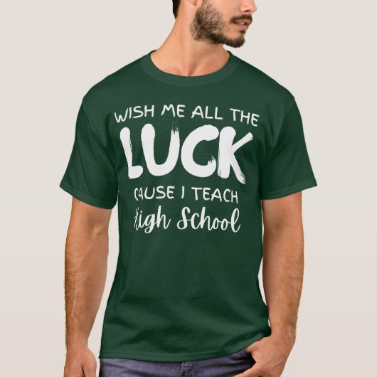 Wish Me Allhe Luck Cause Ieach High School retro T-Shirt (Vorderseite)