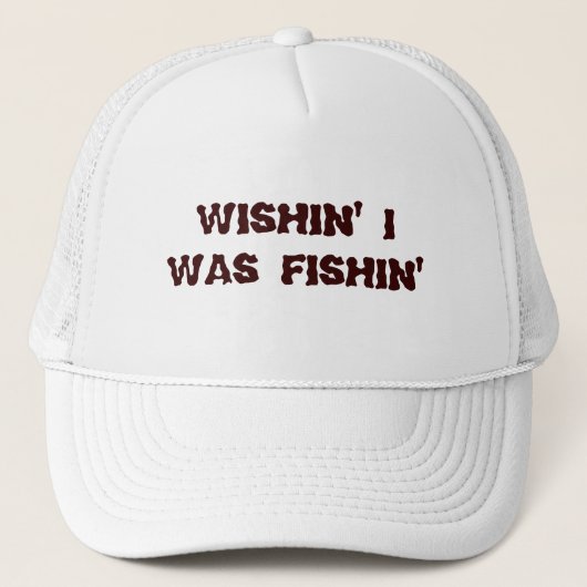 Wishin I war Fishin Truckerkappe (Vorderseite)