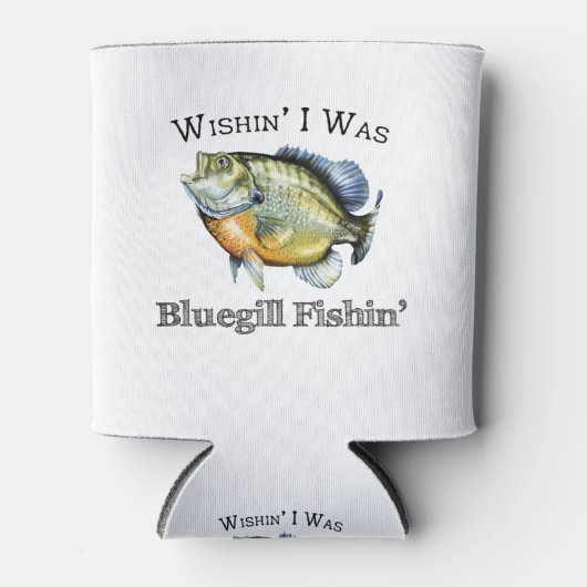 Wishin I was Bluegill Fishin Dosenkühler (Vorderseite)