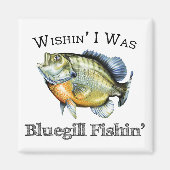 Wishin I was Bluegill Fishin Magnet (Vorne)