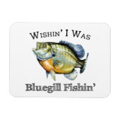 Wishin I was Bluegill Fishin Magnet (Horizontal)