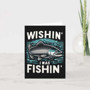 Wishin I was Fishin Women's Mens Funny Stealhead F Karte