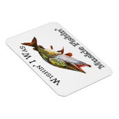 Wishin I was Muskie Fishin Magnet (Rechte Seite)