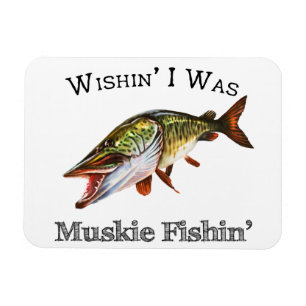 Wishin I was Muskie Fishin Magnet