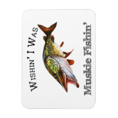 Wishin I was Muskie Fishin Magnet (Vertikal)