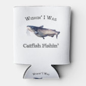 Wishin ich war Catfish Fishin Dosenkühler (Vorderseite)