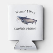 Wishin ich war Catfish Fishin Dosenkühler (Rückseite)
