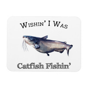 Wishin ich war Catfish Fishin Magnet