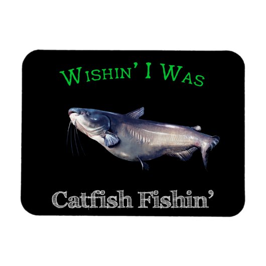 Wishin ich war Catfish Fishin Magnet (Horizontal)
