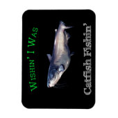 Wishin ich war Catfish Fishin Magnet (Vertikal)