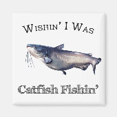 Wishin ich war Catfish Fishin Magnet (Vorne)