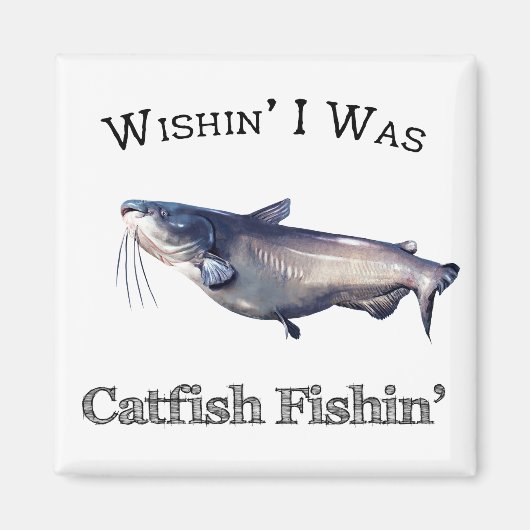Wishin ich war Catfish Fishin Magnet (Vorne)