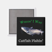 Wishin ich war Catfish Fishin Magnet (Vorderseite/Rückseite)
