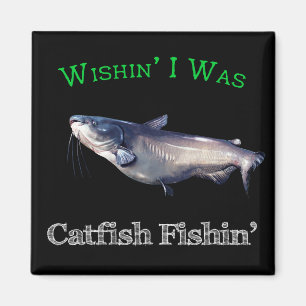 Wishin ich war Catfish Fishin Magnet