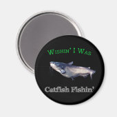 Wishin ich war Catfish Fishin Magnet (Vorderseite/Rückseite)