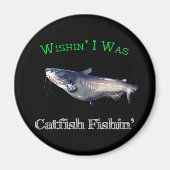 Wishin ich war Catfish Fishin Magnet (Vorne)