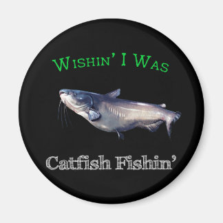 Wishin ich war Catfish Fishin Magnet