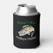 Wishin Ich war Walleye Fishin Dosenkühler (Kanne Vorderseite)