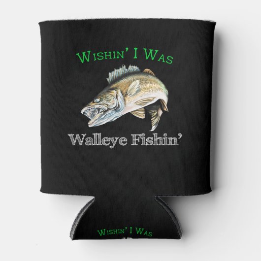 Wishin Ich war Walleye Fishin Dosenkühler (Vorderseite)