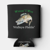 Wishin Ich war Walleye Fishin Dosenkühler (Rückseite)