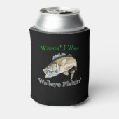 Wishin Ich war Walleye Fishin Dosenkühler (Kanne Rückseite)
