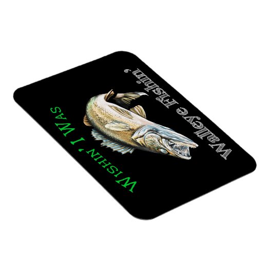 Wishin Ich war Walleye Fishin Magnet (Rechte Seite)