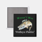 Wishin Ich war Walleye Fishin Magnet (Vorderseite/Rückseite)