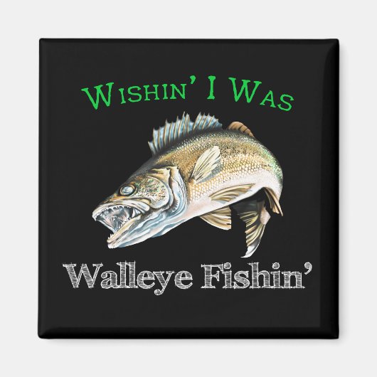 Wishin Ich war Walleye Fishin Magnet (Vorne)