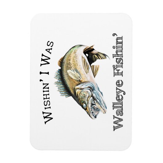 Wishin Ich war Walleye Fishin Magnet (Vertikal)