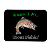 Wishin zum Foreut Fishin Magnet (Horizontal)